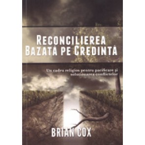 Reconcilierea bazata pe credinta. Un cadru religios pentru pacificare si solutionarea conflictelor