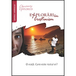 Explorari in crestinism. O viata. Care este rostul ei? Ghidul liderului