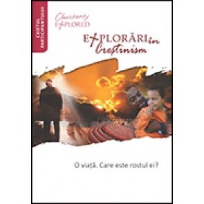 Explorari in crestinism. O viata. Care este rostul ei? Caietul participantului
