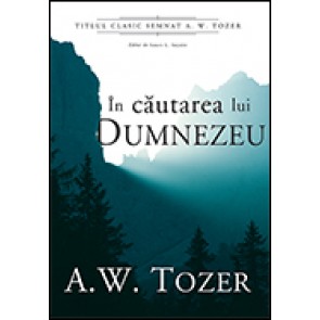 In cautarea lui Dumnezeu (Tozer)