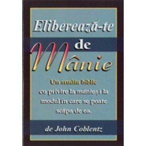 Elibereaza-te de manie. Un studiu biblic cu privire la manie si la modul in care se poate scapa de ea