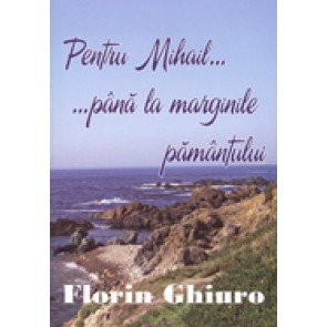 Pentru Mihail... pana la marginile pamantului