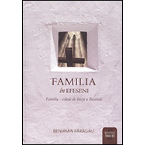 Familia in Efeseni. Familia - celula de baza a Bisericii