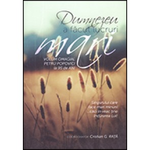 Dumnezeu a facut lucruri mari. Volum omagial Petru Popovici la 95 de ani