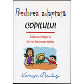 Predarea adaptata copilului. Sadirea credintei vii intr-un Dumnezeu iubitor