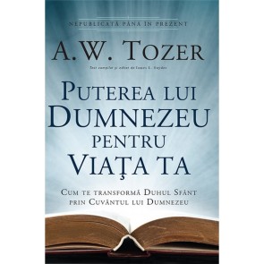 Puterea lui Dumnezeu pentru viata ta. Cum te transforma Duhul Sfant prin Cuvantul lui Dumnezeu