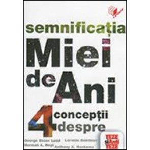 Semnificatia miei de ani. 4 conceptii despre. Seria Teze si antiteze