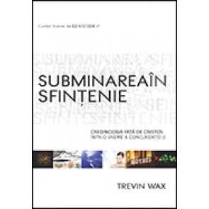 Subminarea in sfintenie. Credinciosia fata de Cristos intr-o vreme a concurentei