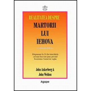 Realitatea despre martorii lui Iehova. Raspunsuri la 20 dintre intrebarile cel mai frecvent puse privind Societatea Turnul de veghe