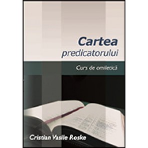 Cartea predicatorului. Curs de omiletica