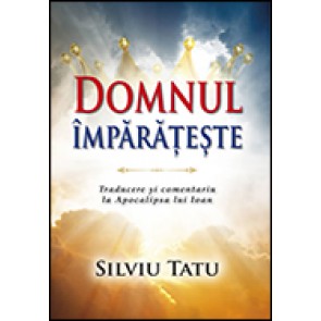 Domnul imparateste. Traducere si comentariu la Apocalipsa lui Ioan