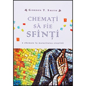 Chemati sa fie sfinti. O chemare la maturitate crestina