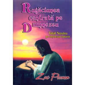 Rugaciunea centrata pe Dumnezeu. «Tatal nostru» pe intelesul tuturor