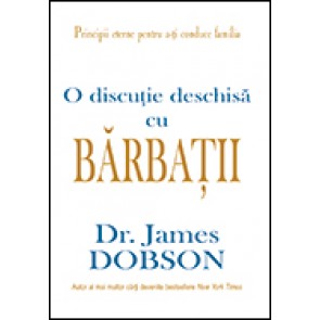 O discutie deschisa cu barbatii. Principii eterne pentru a-ti conduce familia