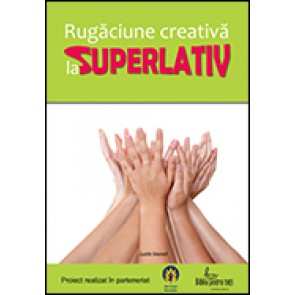 Rugaciunea creativa la superlativ