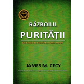 Razboiul puritatii. Ghid biblic de traire intr-o lume imorala