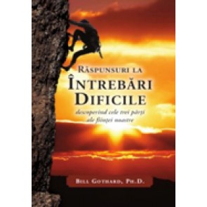 Raspunsuri la intrebarile dificile. Descoperind cele trei parti ale fiintei noastre
