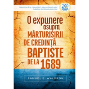 O expunere asupra marturisirii de credinta baptiste de la 1689