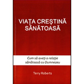 Viata crestina sanatoasa. Cum sa aveti o relatie sanatoasa cu Dumnezeu
