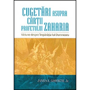 Cugetari asupra cartii profetului Zaharia. Viziune despre Imparatia lui Dumnezeu