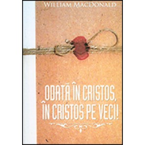 Odata in Cristos, in Cristos pe veci! Peste 100 de motive din Biblie pentru care un credincios adevarat nu-si poate pierde mantuirea