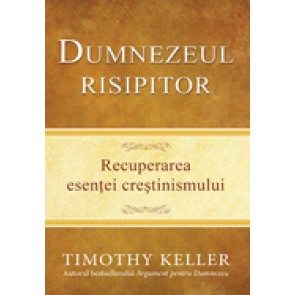 Dumnezeul risipitor. Recuperarea esentei crestinismului