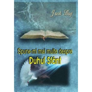 Spune-mi mai multe despre Duhul Sfant