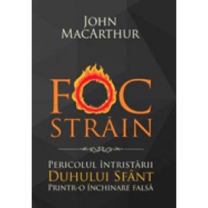 Foc strain. Pericolul intristarii Duhului Sfant printr-o inchinare falsa