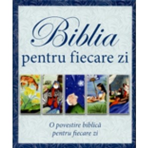 Biblia pentru fiecare zi. O povestire biblica pentru fiecare zi