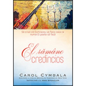 El  ramane credincios. Sa crezi ca Dumnezeu va face ceea ce numai El poate sa faca