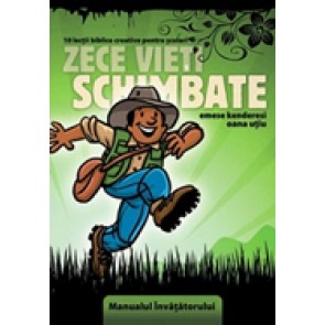 Zece vieti schimbate. 10 lectii biblice creative pentru scolari. Manualul invatatorului