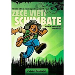 Zece vieti schimbate. 10 lectii biblice creative pentru scolari. Caietul copilului