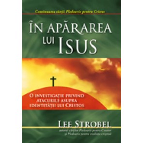 In apararea lui Isus. O investigatie privind atacurile asupra identitatii lui Cristos