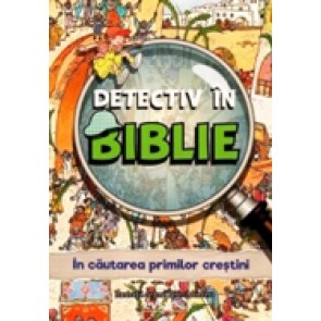 Detectiv in Biblie. In cautarea primilor crestini