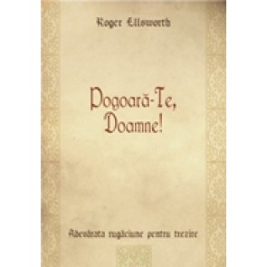 Pogoara-Te, Doamne! Adevarata rugaciune pentru trezire