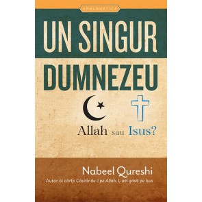 Un singur Dumnezeu – Allah sau Isus? Un fost musulman analizeaza dovezile in favoarea islamului si a crestinismului