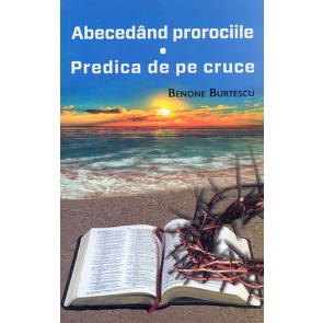 Abecedand prorociile. Predica de pe cruce