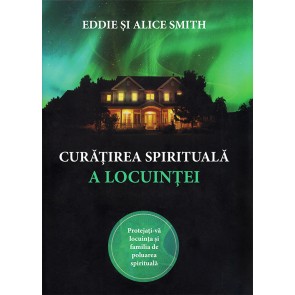 Curatirea spirituala a locuintei. Protejati-va locuinta si familia de poluarea spirituala