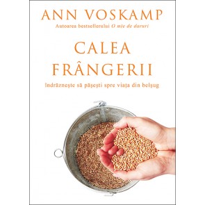 Calea frangerii. Indrazneste sa pasesti spre viata din belsug