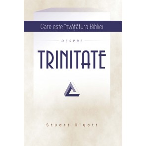 Care este invatatura Bibliei despre Trinitate