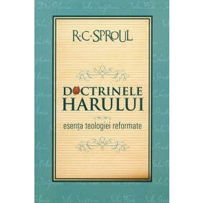 Doctrinele harului. Esenta teologiei reformate