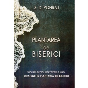 Plantarea de biserici. Principii pentru dezvoltarea unei strategii in plantarea de biserici 