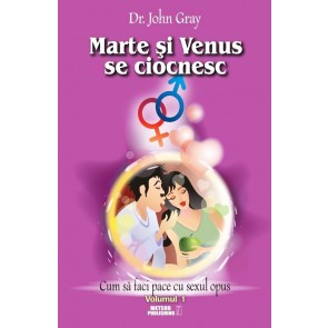 Marte si Venus se ciocnesc. Vol. 1. Cum sa faci pace cu sexul opus