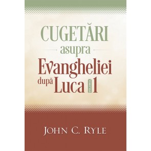 Cugetari asupra Evangheliei după Luca. Vol. 1