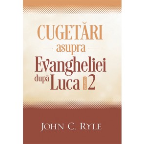 Cugetari asupra Evangheliei după Luca. Vol. 2