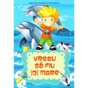 Vreau sa fiu (o) mare