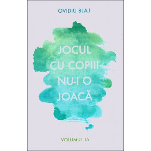 Jocul cu copiii nu-i o joaca. Vol. 15