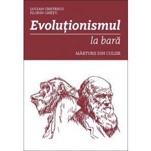 Evolutionismul la bara. Marturii din culise