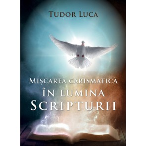 Miscarea carismatica in lumina Scripturii