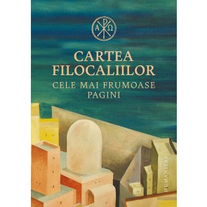 Cartea Filocaliilor. Cele mai frumoase pagini